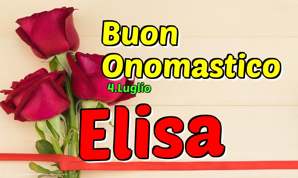 4.Luglio - Buon Onomastico Elisa! - Cartoline onomastico