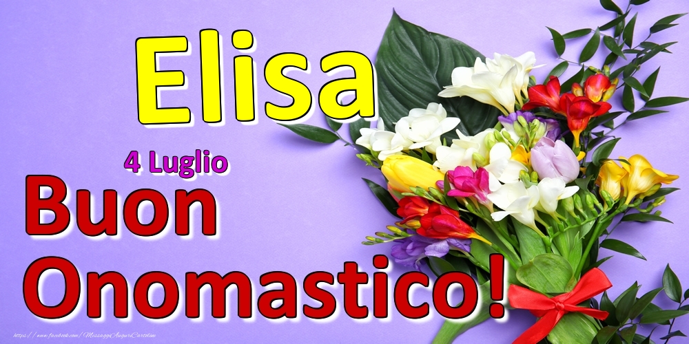 4 Luglio -  -  Buon Onomastico Elisa! - Cartoline onomastico