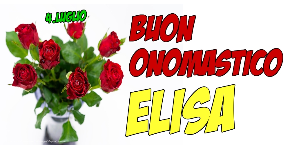 4.Luglio - Buon Onomastico Elisa! - Cartoline onomastico