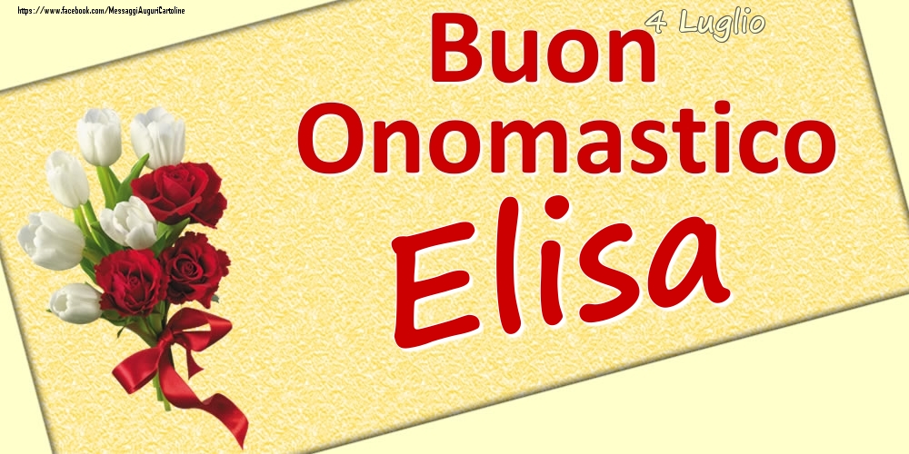 4 Luglio: Buon Onomastico Elisa - Cartoline onomastico