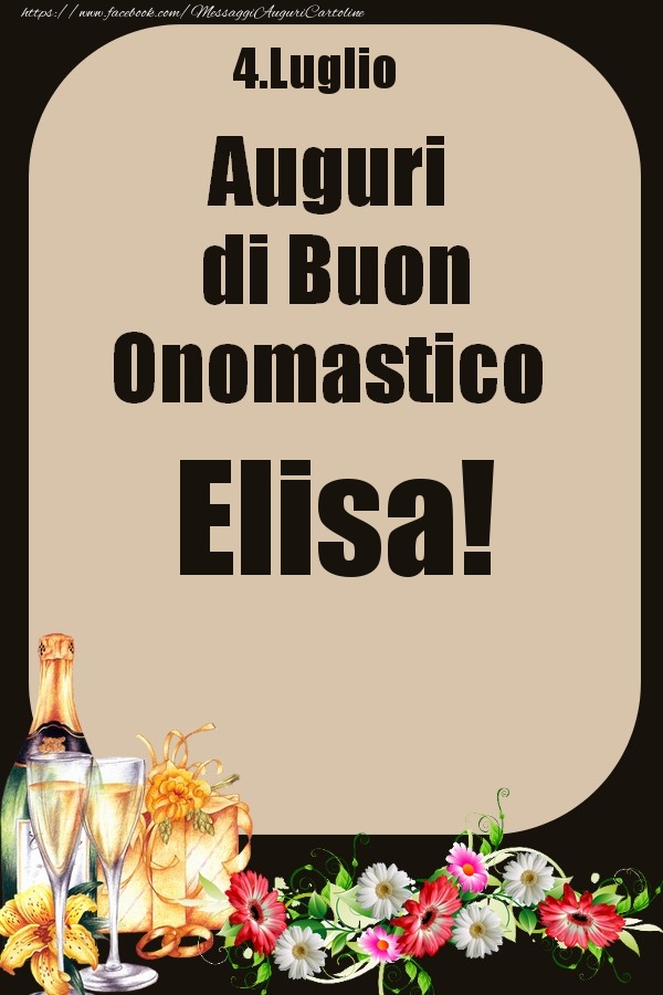 4.Luglio - Auguri di Buon Onomastico  Elisa! - Cartoline onomastico