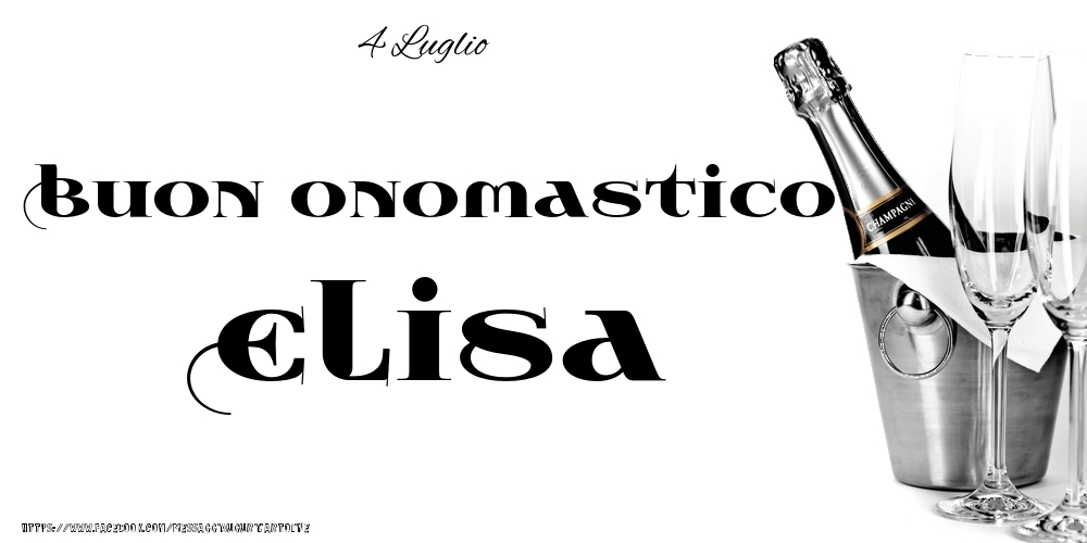 4 Luglio - Buon onomastico Elisa! - Cartoline onomastico