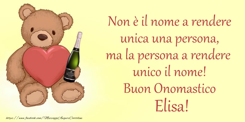 Non è il nome a rendere unica una persona, ma la persona a rendere  unico il nome! Buon Onomastico Elisa! - Cartoline onomastico con animali