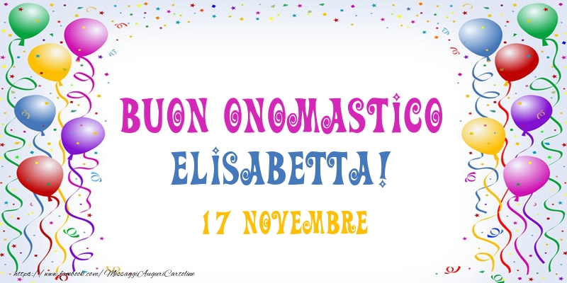 Buon onomastico Elisabetta! 17 Novembre - Cartoline onomastico