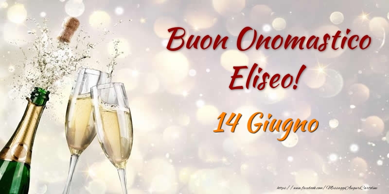 Buon Onomastico Eliseo! 14 Giugno - Cartoline onomastico