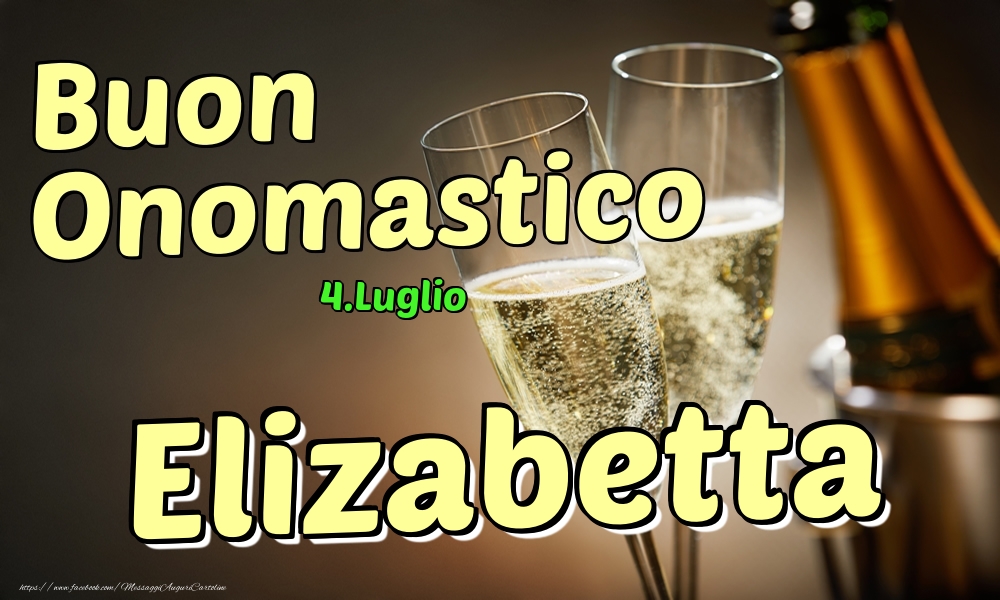 4.Luglio - Buon Onomastico Elizabetta! - Cartoline onomastico