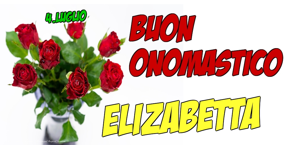 4.Luglio - Buon Onomastico Elizabetta! - Cartoline onomastico