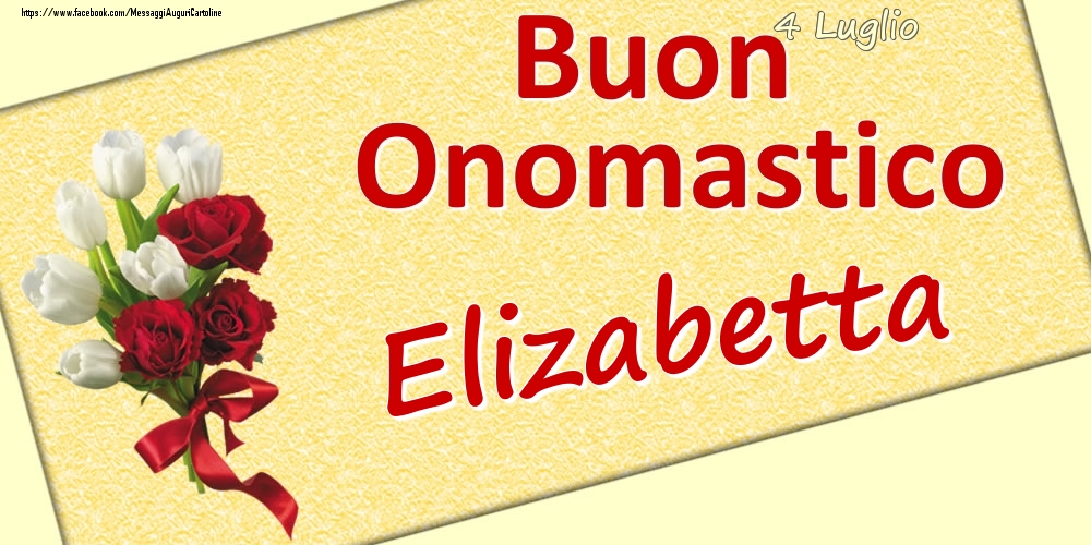 4 Luglio: Buon Onomastico Elizabetta - Cartoline onomastico