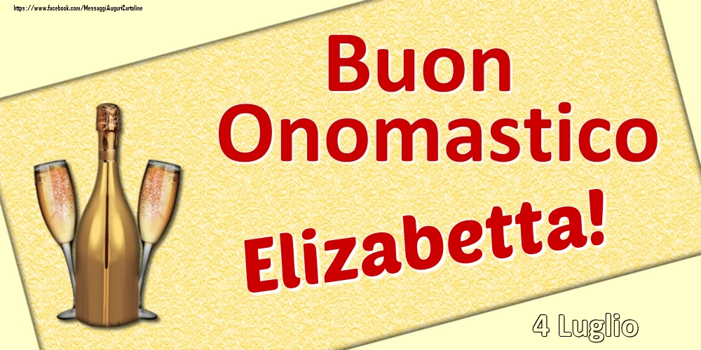 Buon Onomastico Elizabetta! - 4 Luglio - Cartoline onomastico