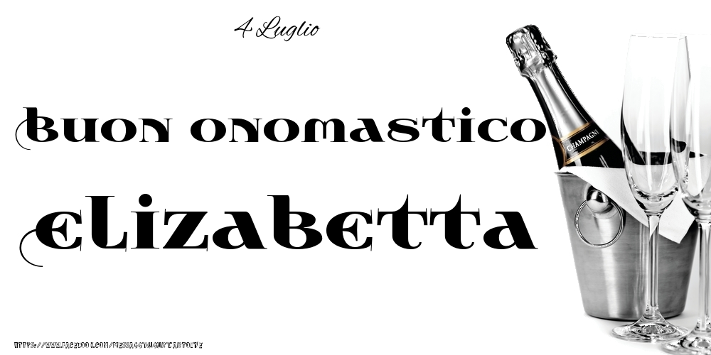 4 Luglio - Buon onomastico Elizabetta! - Cartoline onomastico