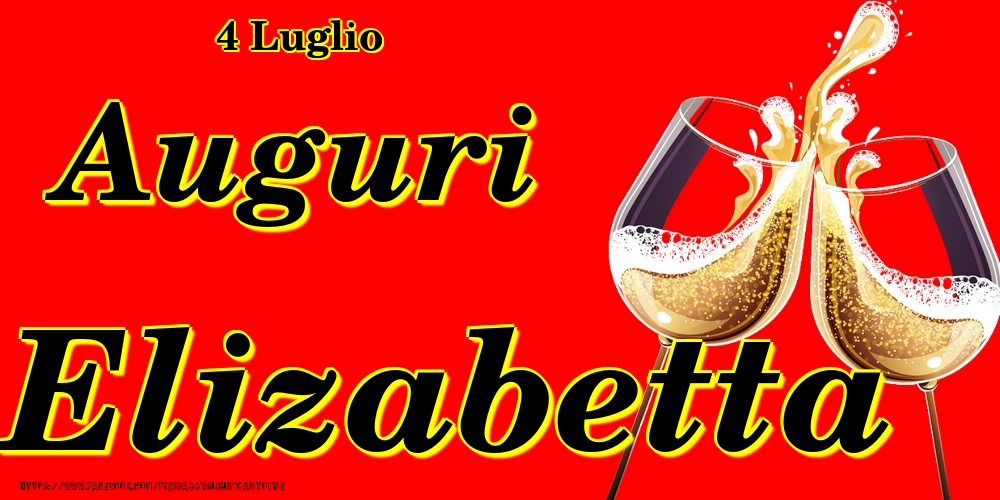 4 Luglio - Auguri Elizabetta! - Cartoline onomastico