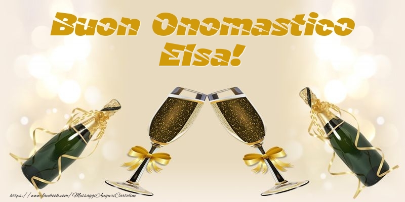 Buon Onomastico Elsa! - Cartoline onomastico con champagne