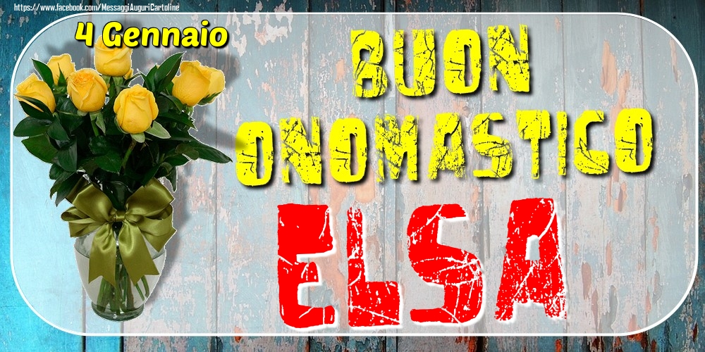 4 Gennaio - Buon Onomastico Elsa! - Cartoline onomastico