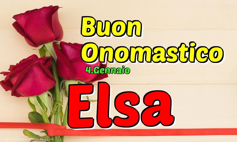 4.Gennaio - Buon Onomastico Elsa! - Cartoline onomastico