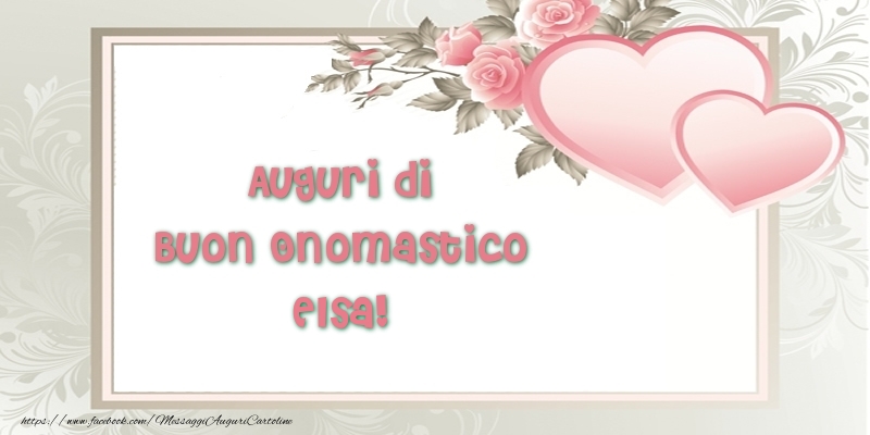 Auguri di Buon Onomastico Elsa! - Cartoline onomastico con il cuore