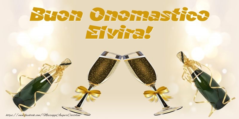 Buon Onomastico Elvira! - Cartoline onomastico con champagne