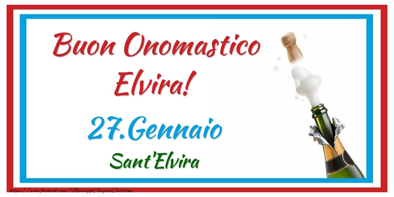 Buon Onomastico Elvira! 27.Gennaio Sant'Elvira - Cartoline onomastico