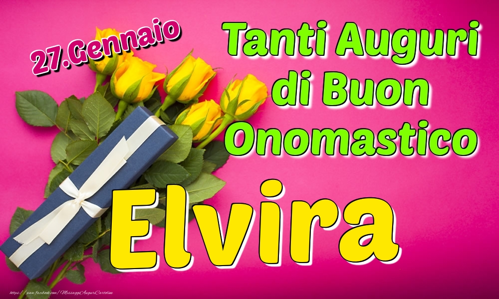 27.Gennaio - Tanti Auguri di Buon Onomastico Elvira - Cartoline onomastico