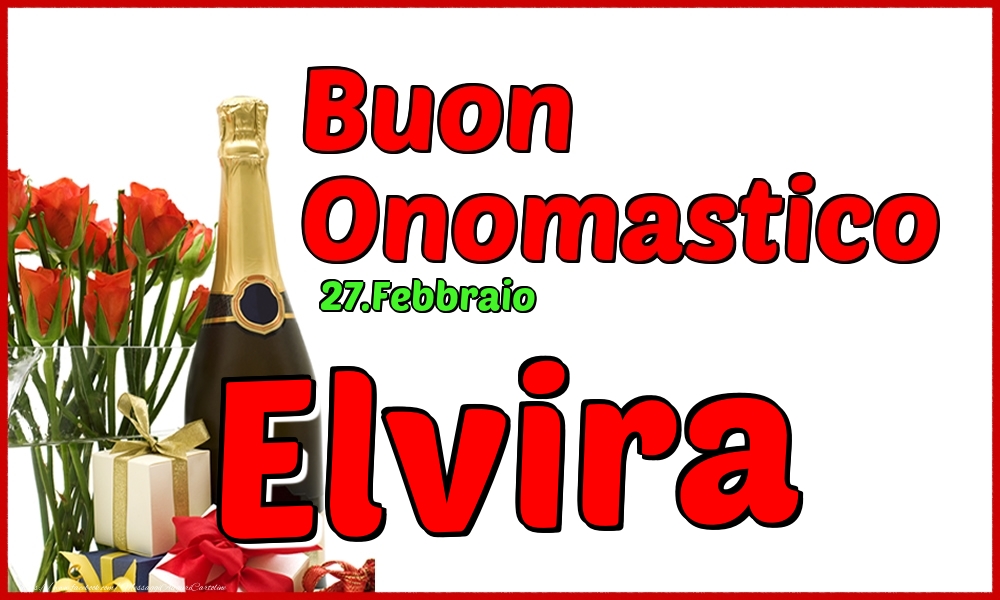 27.Febbraio - Buon Onomastico Elvira! - Cartoline onomastico