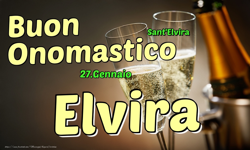 27.Gennaio - Buon Onomastico Elvira! - Cartoline onomastico