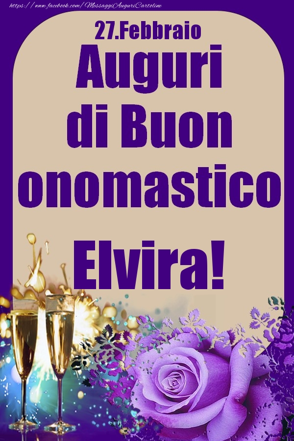 27.Febbraio - Auguri di Buon Onomastico  Elvira! - Cartoline onomastico