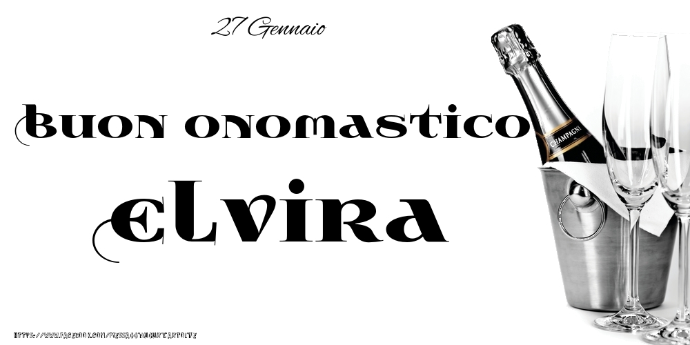 27 Gennaio - Buon onomastico Elvira! - Cartoline onomastico