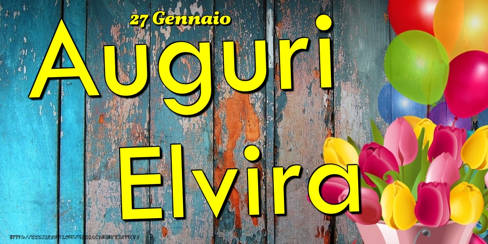 27 Gennaio - Auguri Elvira! - Cartoline onomastico