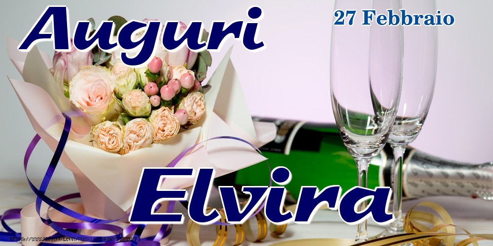 27 Febbraio - Auguri Elvira! - Cartoline onomastico