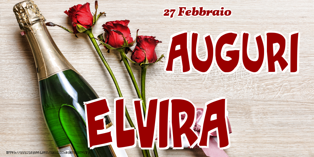 27 Febbraio - Auguri Elvira! - Cartoline onomastico