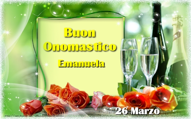 Buon Onomastico Emanuela! 26 Marzo - Cartoline onomastico