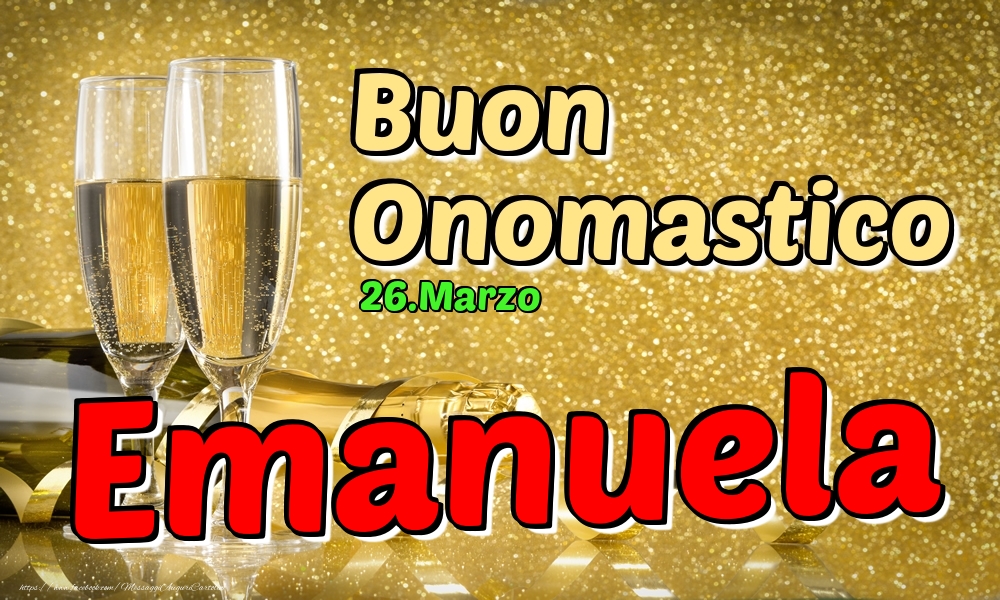 26.Marzo - Buon Onomastico Emanuela! - Cartoline onomastico