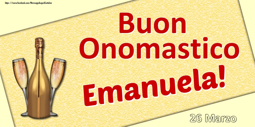 Buon Onomastico Emanuela! - 26 Marzo - Cartoline onomastico