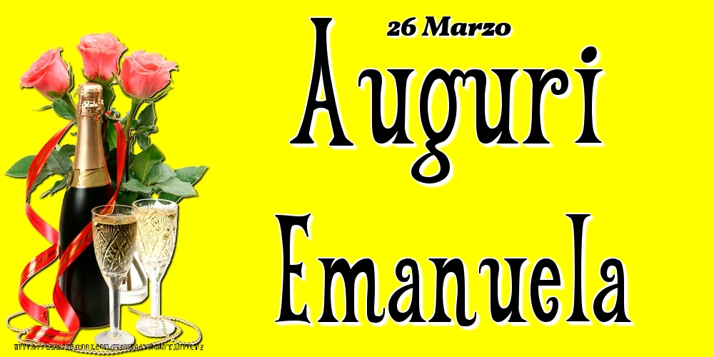 26 Marzo - Auguri Emanuela! - Cartoline onomastico