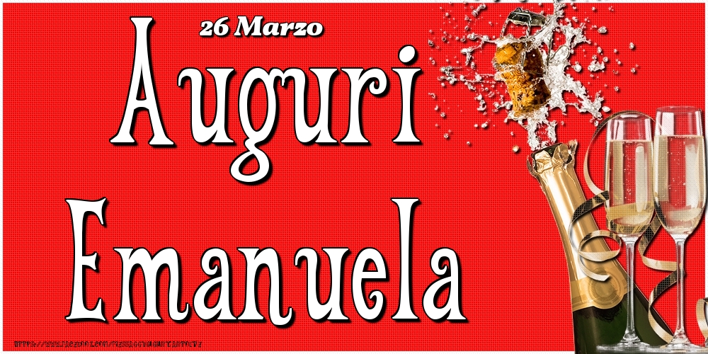 26 Marzo - Auguri Emanuela! - Cartoline onomastico