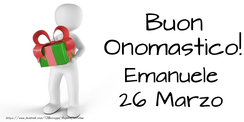 Buon Onomastico  Emanuele! 26 Marzo - Cartoline onomastico