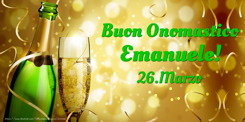 Buon Onomastico Emanuele! 26.Marzo - - Cartoline onomastico