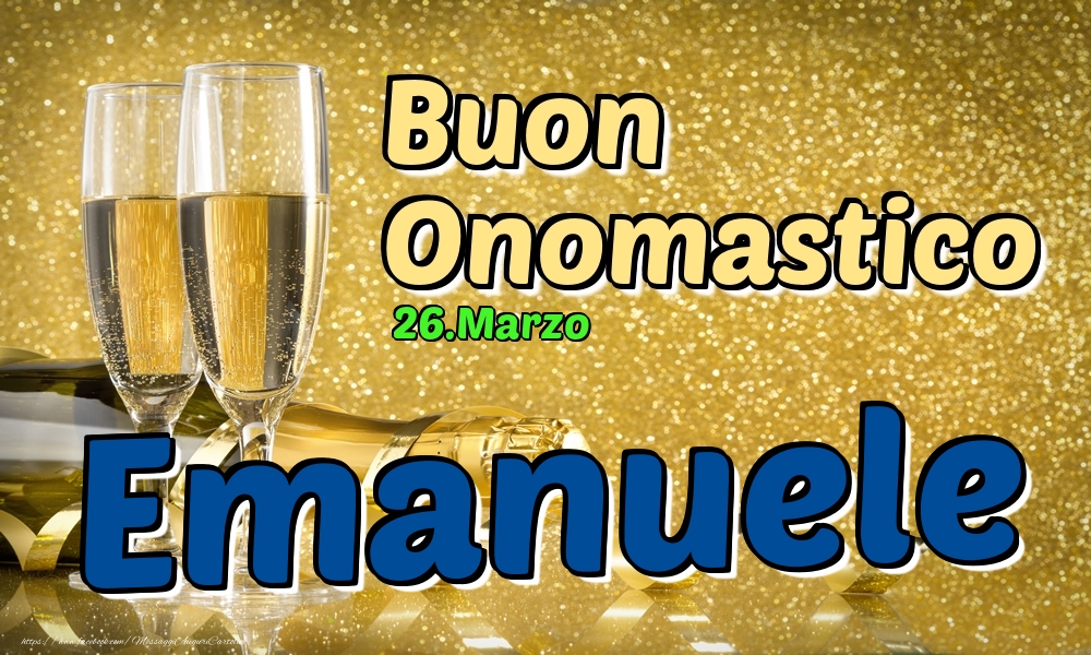 26.Marzo - Buon Onomastico Emanuele! - Cartoline onomastico