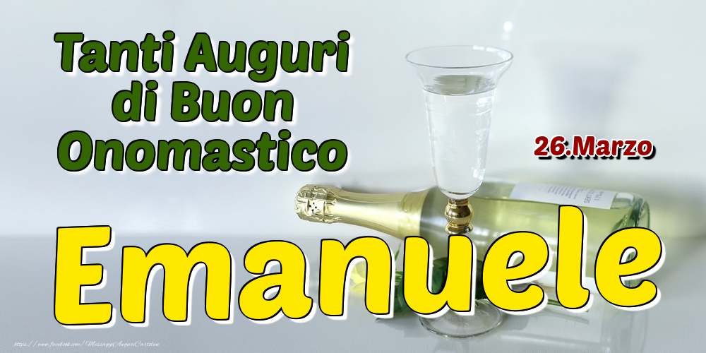 26.Marzo - Tanti Auguri di Buon Onomastico Emanuele - Cartoline onomastico