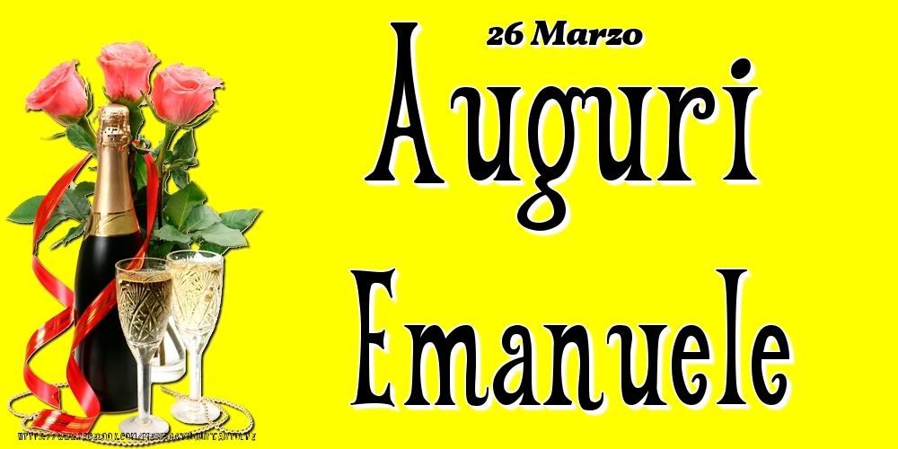 26 Marzo - Auguri Emanuele! - Cartoline onomastico