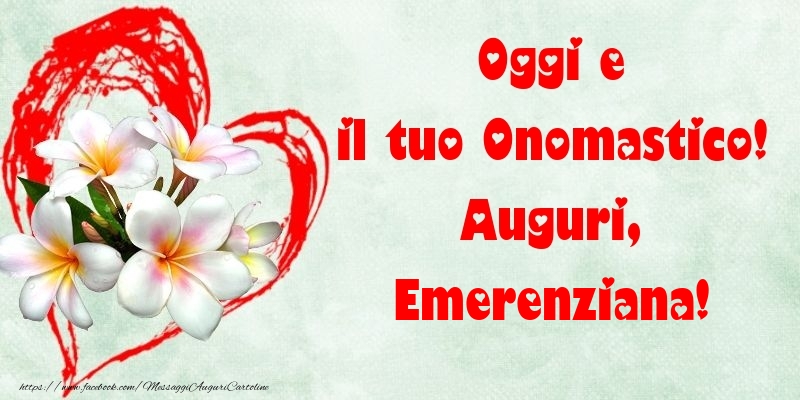 Oggi e il tuo Onomastico! Auguri, Emerenziana - Cartoline onomastico con fiori