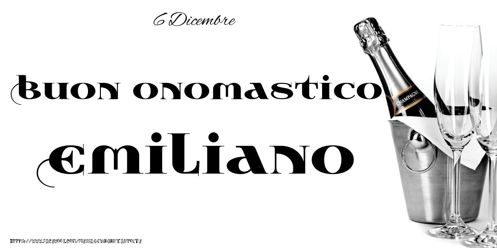 6 Dicembre - Buon onomastico Emiliano! - Cartoline onomastico