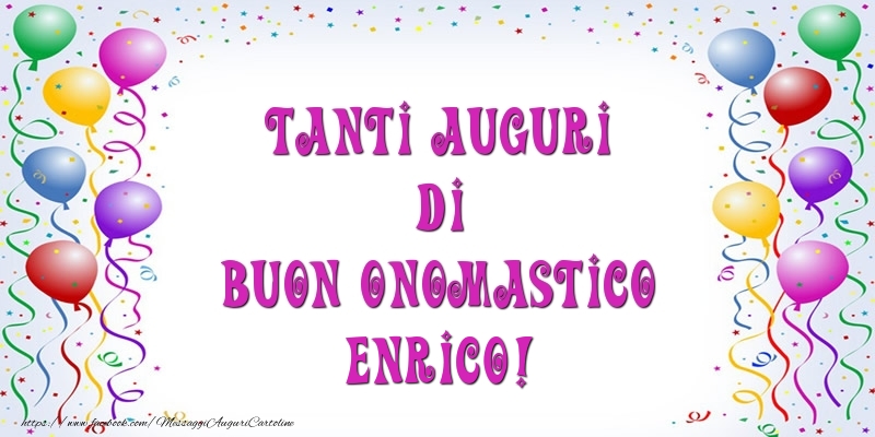 Tanti Auguri di Buon Onomastico Enrico! - Cartoline onomastico con palloncini