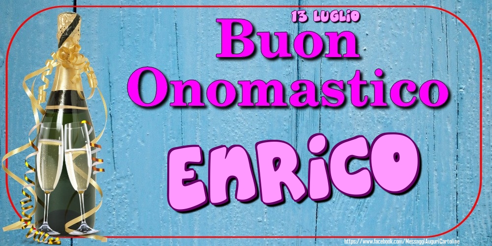 13 Luglio - Buon Onomastico Enrico! - Cartoline onomastico