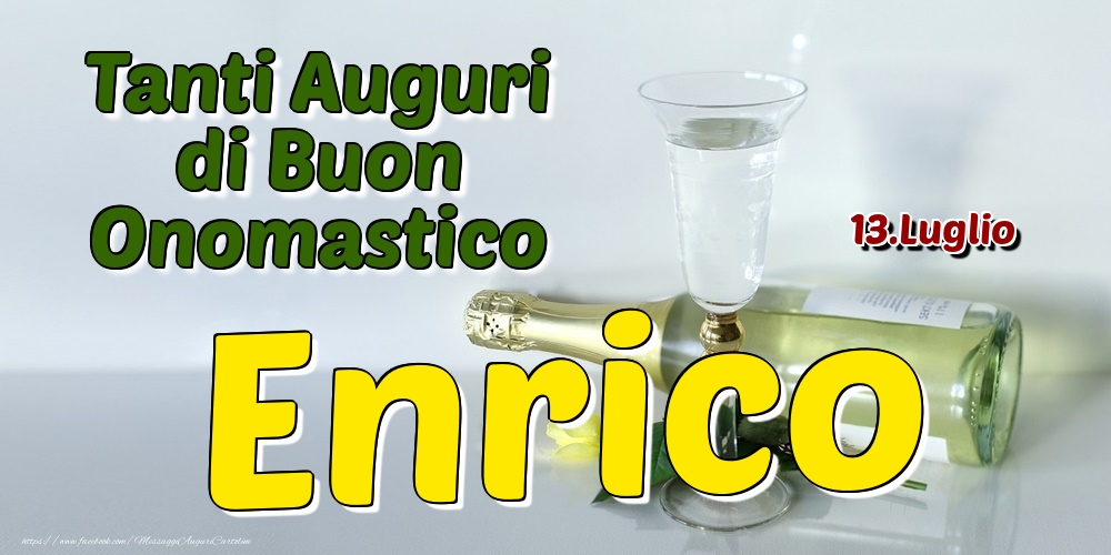 13.Luglio - Tanti Auguri di Buon Onomastico Enrico - Cartoline onomastico