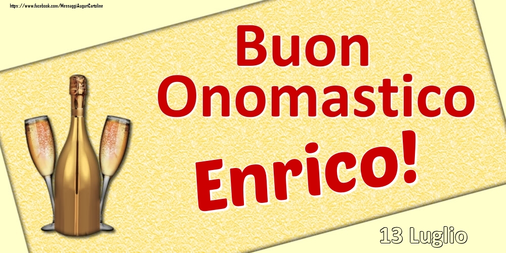 Buon Onomastico Enrico! - 13 Luglio - Cartoline onomastico