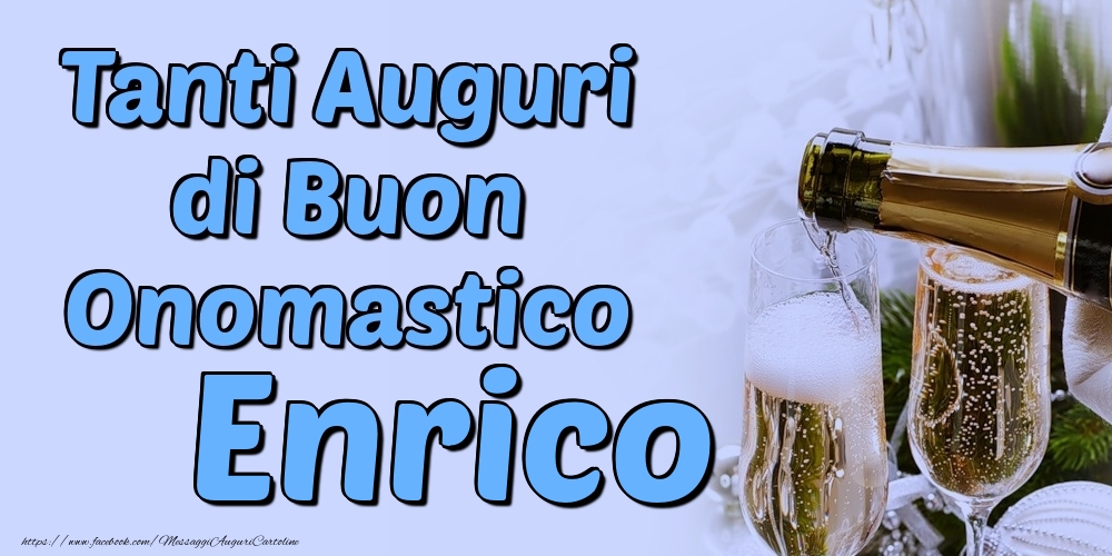 Tanti Auguri di Buon Onomastico Enrico - Cartoline onomastico con champagne