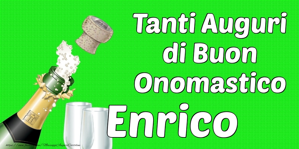 Tanti Auguri di Buon Onomastico Enrico - Cartoline onomastico con champagne