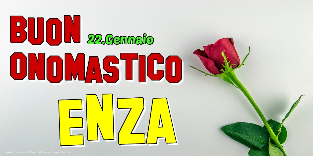 22.Gennaio - Buon Onomastico Enza! - Cartoline onomastico