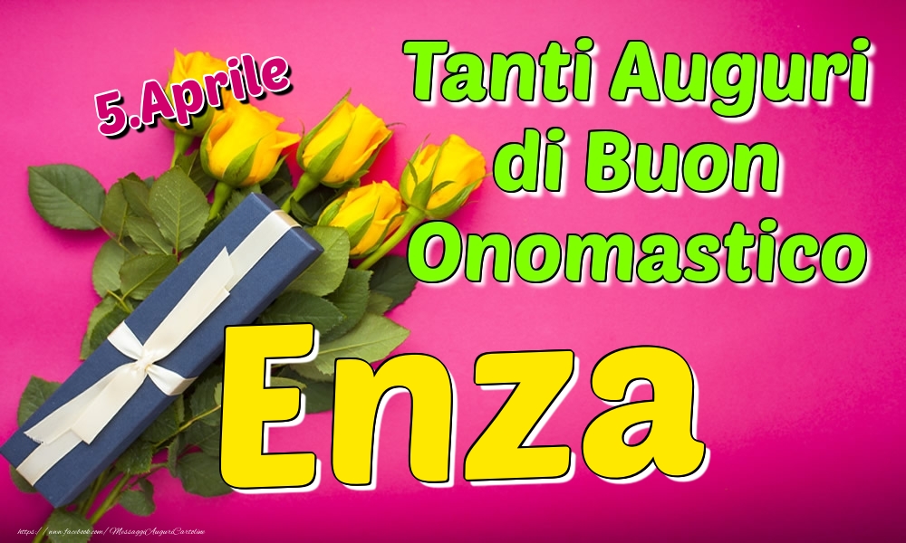 5.Aprile - Tanti Auguri di Buon Onomastico Enza - Cartoline onomastico