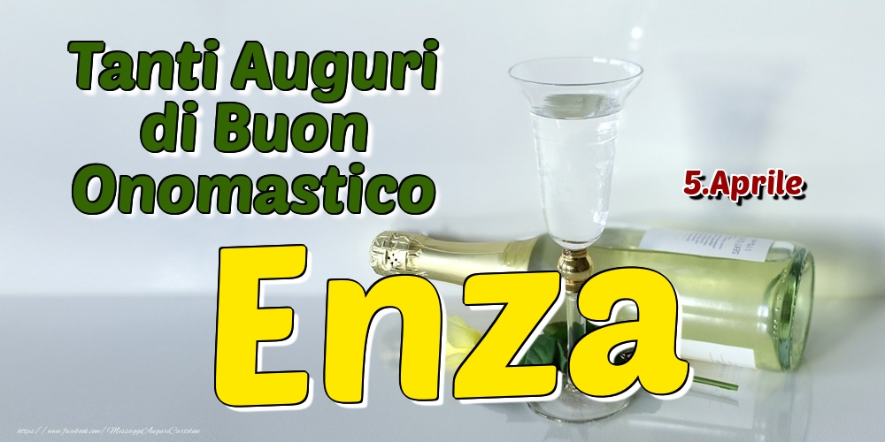 5.Aprile - Tanti Auguri di Buon Onomastico Enza - Cartoline onomastico